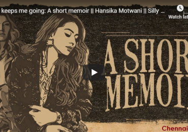 What keeps me going: A short memoir || Hansika Motwani || Silly Monks