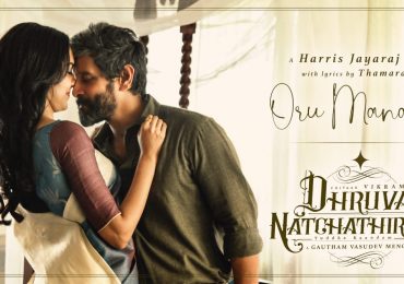 Dhruva Natchathiram – Oru Manam Video