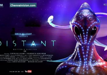 ஹாலிவுட் தரத்தில் “டிஸ்டண்ட்” பட டீசர்! பாராட்டு மழையில் “டிஸ்டண்ட்” குழுவினர்!
