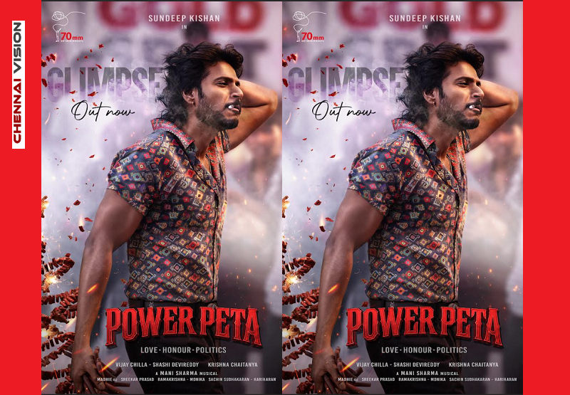 Sundeep Kishan, Krishna Chaitanya, Vijay Chilla, Shashi Devireddy, 70mm Entertainments, Powerpeta Powerful Glimpse Unveiled