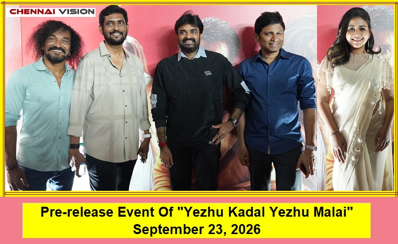 Pre-release Event Of “Yezhu Kadal Yezhu Malai”